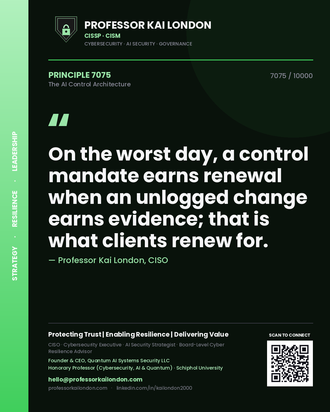 Quote card by Professor Kai London reading 'On the worst day, a control mandate earns renewal when an unlogged change earns evidence; that is what clients renew for.'. From the book The AI Control Architecture.