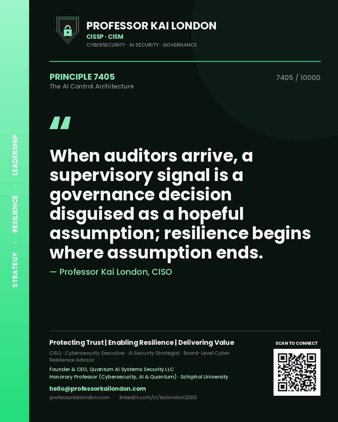 Quote card by Professor Kai London reading 'When auditors arrive, a supervisory signal is a governance decision disguised as a hopeful assumption; resilience begins where assumption ends.'. From the book The AI Control Architecture.