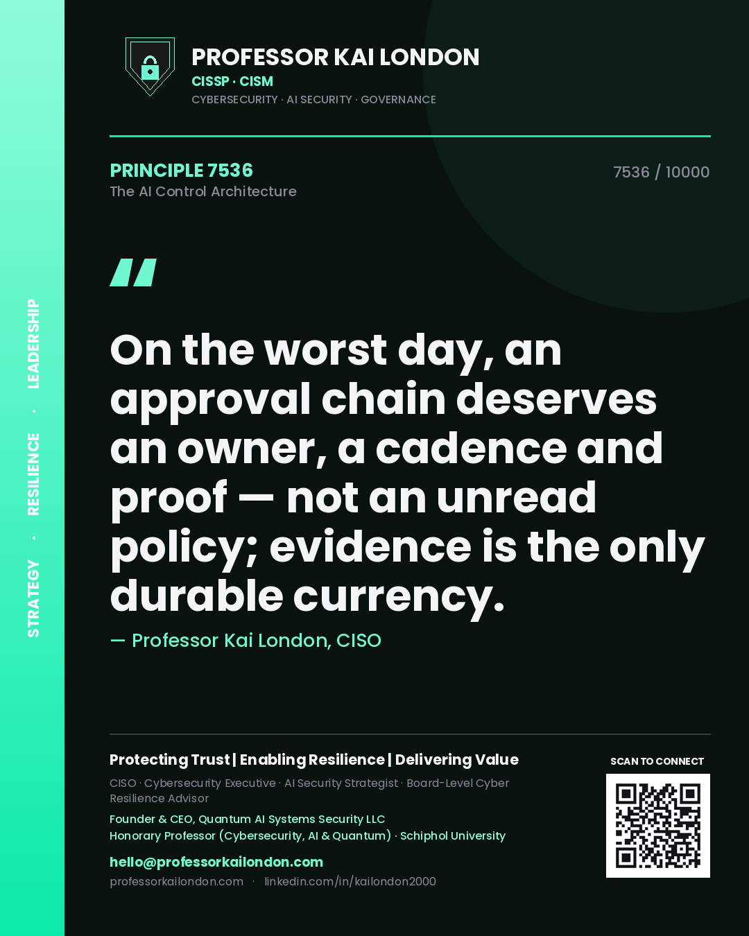 Quote card by Professor Kai London reading 'On the worst day, an approval chain deserves an owner, a cadence and proof — not an unread policy; evidence is the only durable currency.'. From the book The AI Control Architecture.