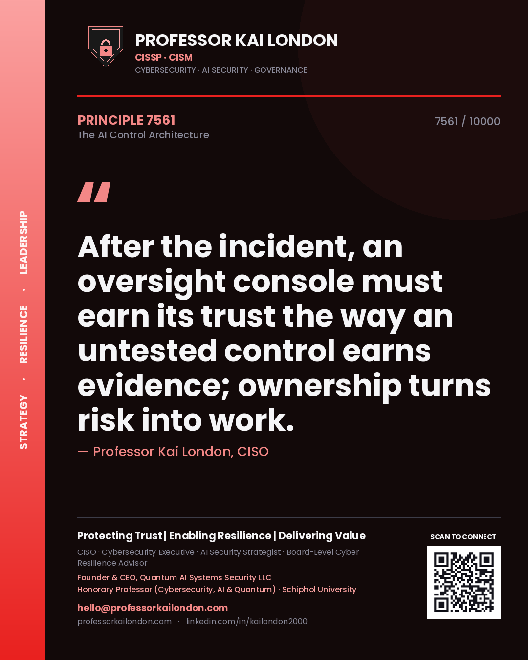 Professor Kai London principle 7561: After the incident, an oversight console must earn its trust the way an untested control earns evidence; ownership turns risk into work.