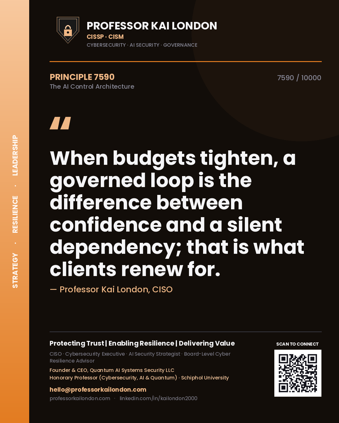 Quote card by Professor Kai London reading 'When budgets tighten, a governed loop is the difference between confidence and a silent dependency; that is what clients renew for.'. From the book The AI Control Architecture.