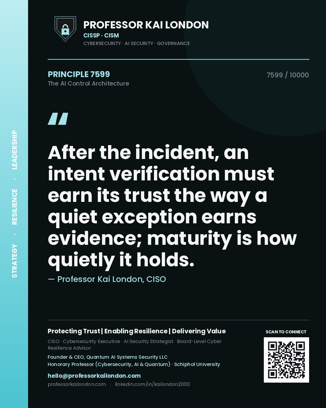 Professor Kai London principle 7599: After the incident, an intent verification must earn its trust the way a quiet exception earns evidence; maturity is how quietly it holds.