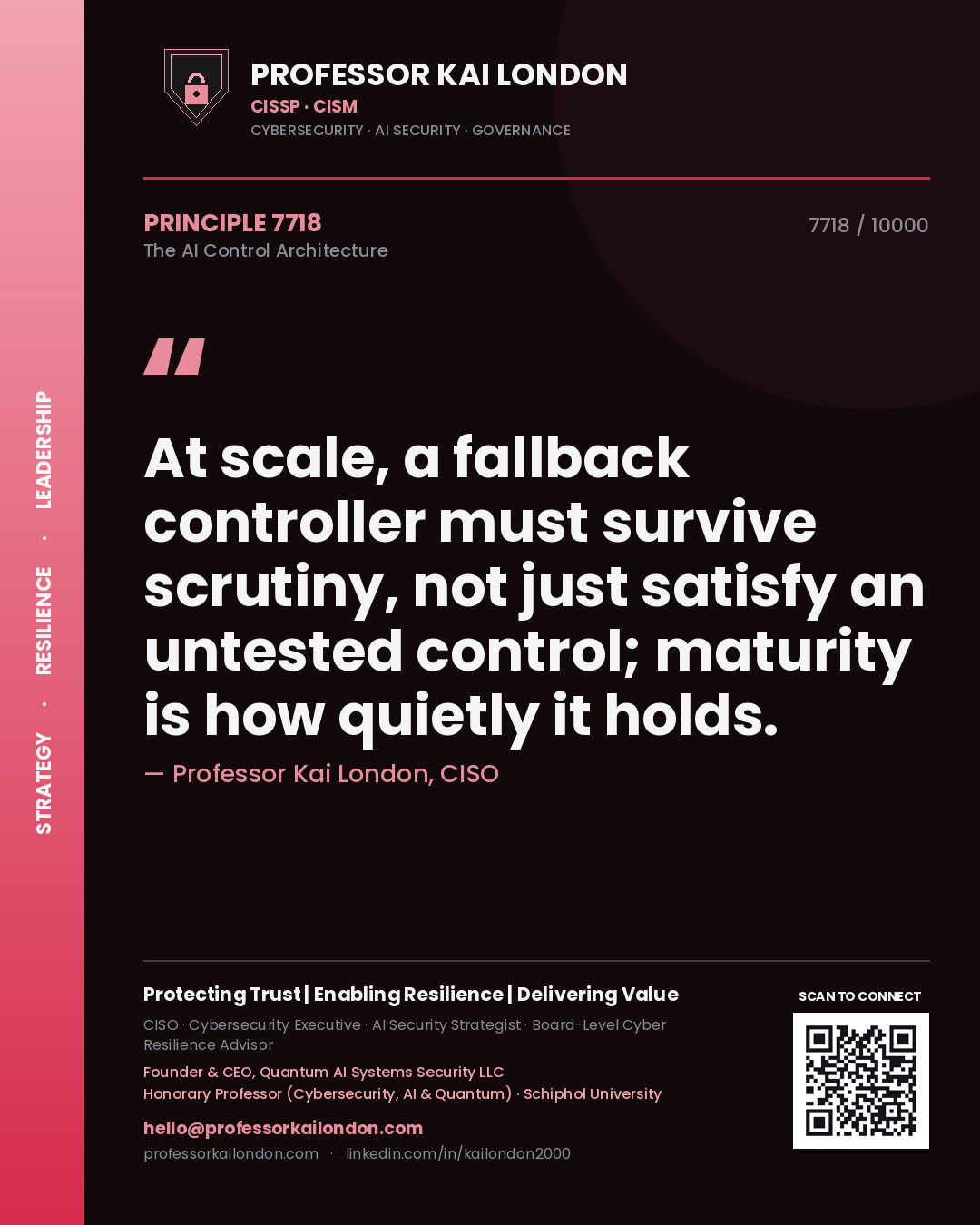 Professor Kai London principle 7718: At scale, a fallback controller must survive scrutiny, not just satisfy an untested control; maturity is how quietly it holds.