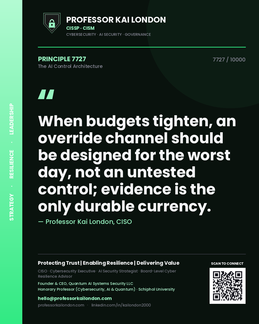 Quote card by Professor Kai London reading 'When budgets tighten, an override channel should be designed for the worst day, not an untested control; evidence is the only durable currency.'. From the book The AI Control Architecture.