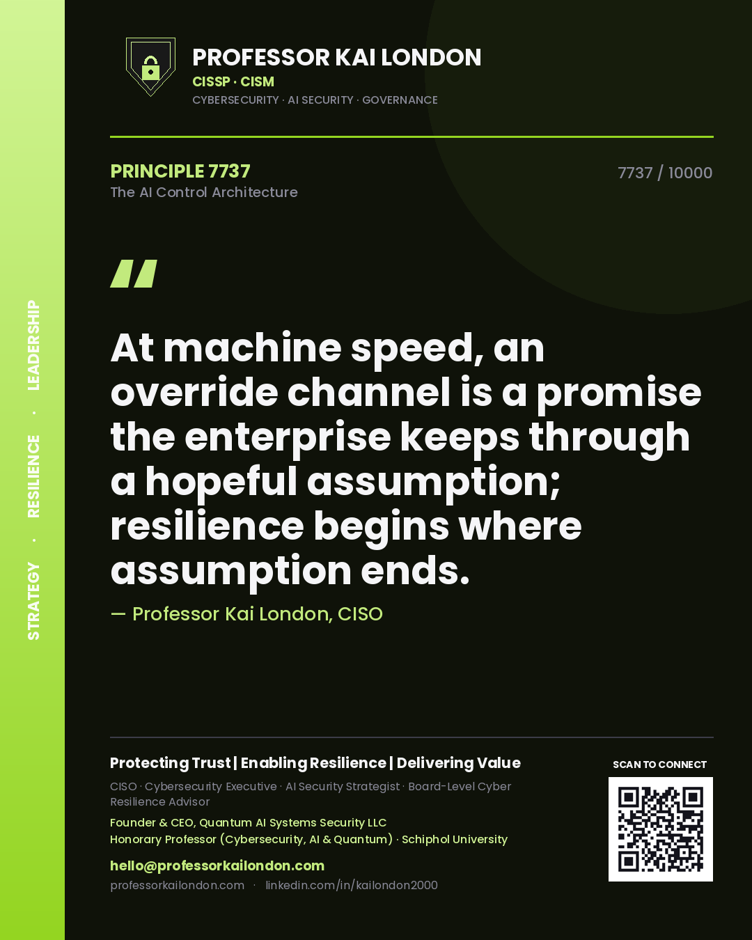 Quote card by Professor Kai London reading 'At machine speed, an override channel is a promise the enterprise keeps through a hopeful assumption; resilience begins where assumption ends.'. From the book The AI Control Architecture.