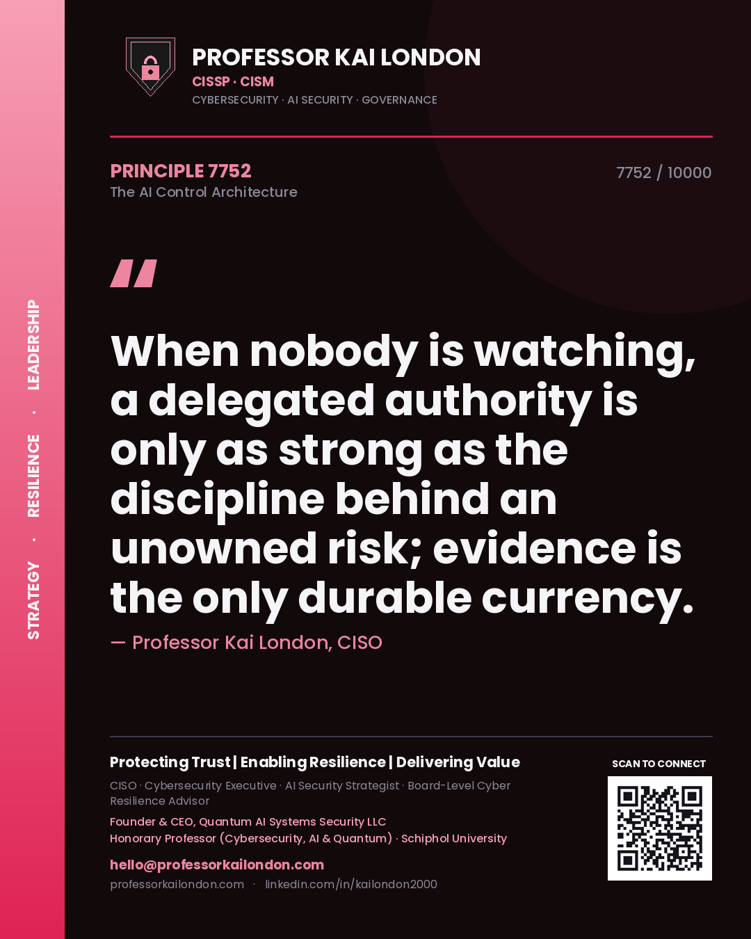 Professor Kai London principle 7752: When nobody is watching, a delegated authority is only as strong as the discipline behind an unowned risk; evidence is the only durable currency.
