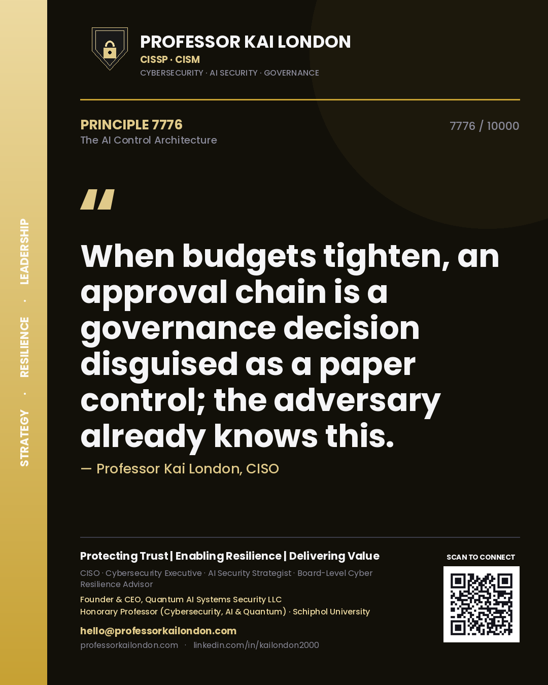 Quote card by Professor Kai London reading 'When budgets tighten, an approval chain is a governance decision disguised as a paper control; the adversary already knows this.'. From the book The AI Control Architecture.