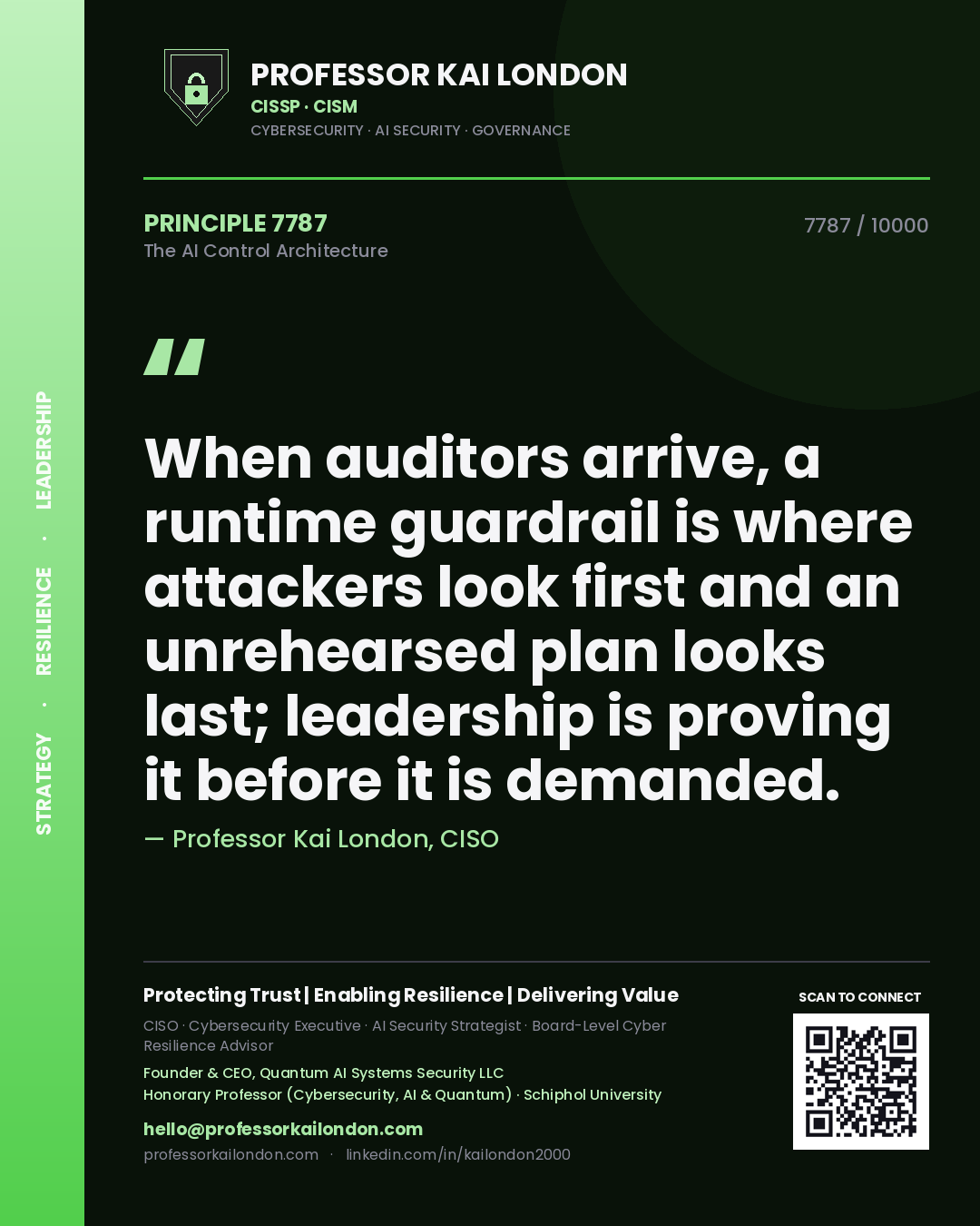 Quote card by Professor Kai London reading 'When auditors arrive, a runtime guardrail is where attackers look first and an unrehearsed plan looks last; leadership is proving it before it is demanded.'. From the book The AI Control Architecture.