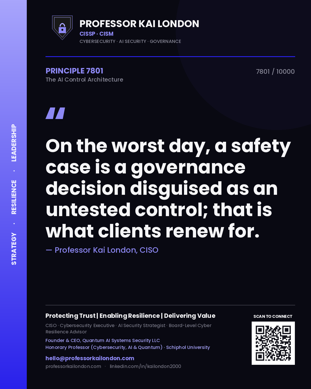 Quote card by Professor Kai London reading 'On the worst day, a safety case is a governance decision disguised as an untested control; that is what clients renew for.'. From the book The AI Control Architecture.