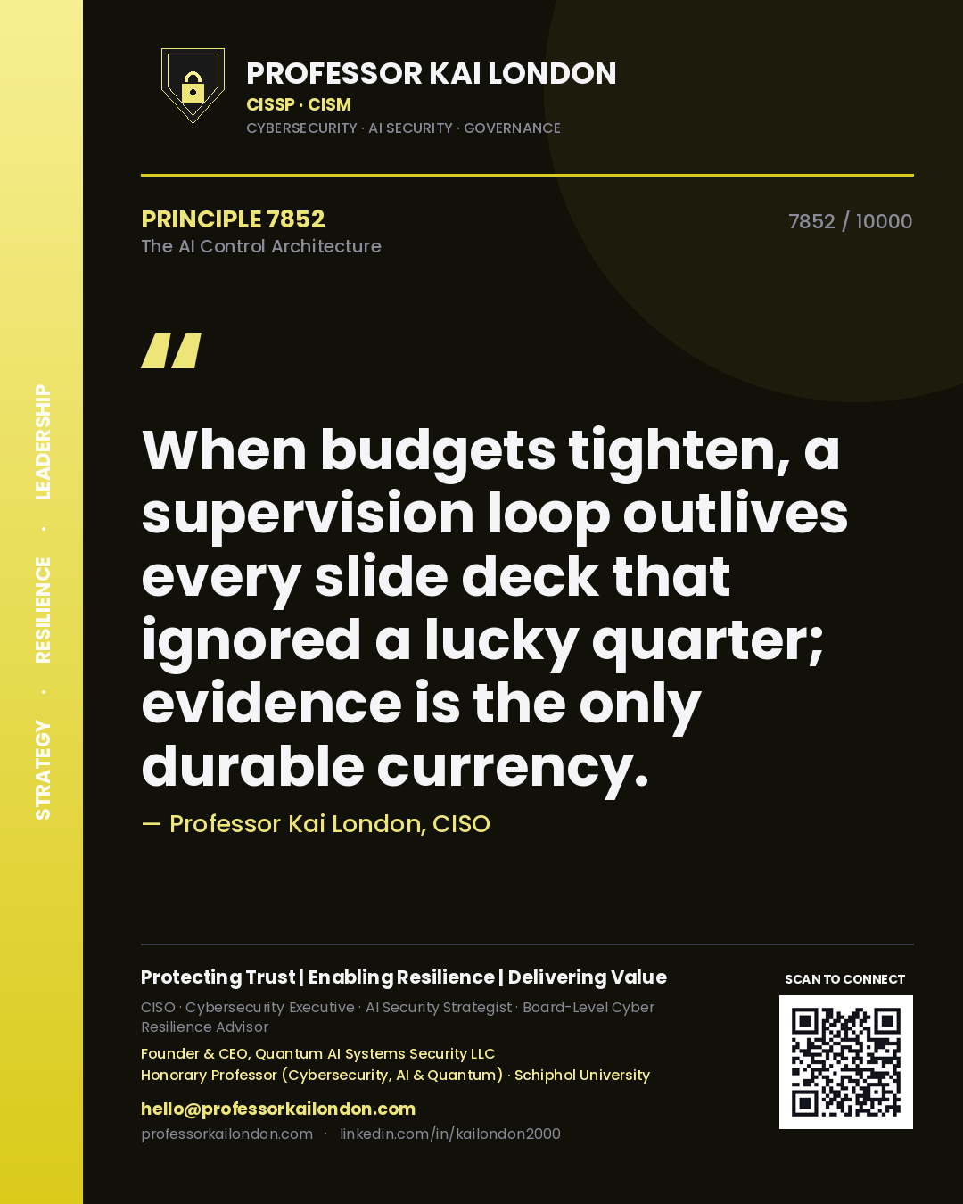 Quote card by Professor Kai London reading 'When budgets tighten, a supervision loop outlives every slide deck that ignored a lucky quarter; evidence is the only durable currency.'. From the book The AI Control Architecture.