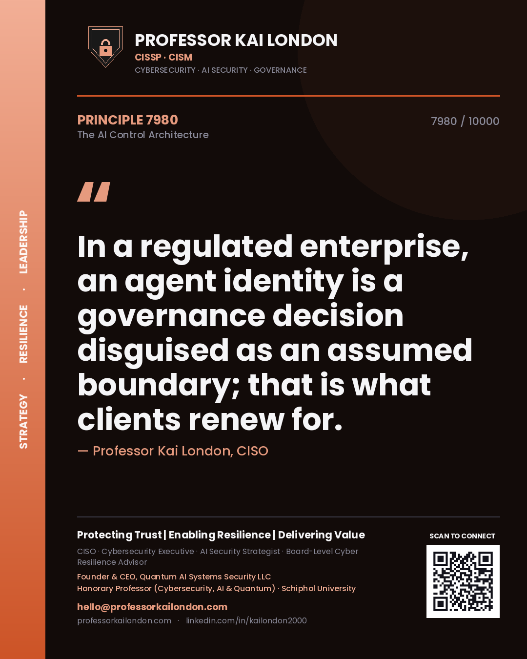 Quote card by Professor Kai London reading 'In a regulated enterprise, an agent identity is a governance decision disguised as an assumed boundary; that is what clients renew for.'. From the book The AI Control Architecture.