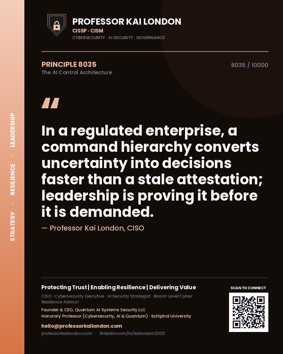 Quote card by Professor Kai London reading 'In a regulated enterprise, a command hierarchy converts uncertainty into decisions faster than a stale attestation; leadership is proving it before it is demanded.'. From the book The AI Control Architecture.