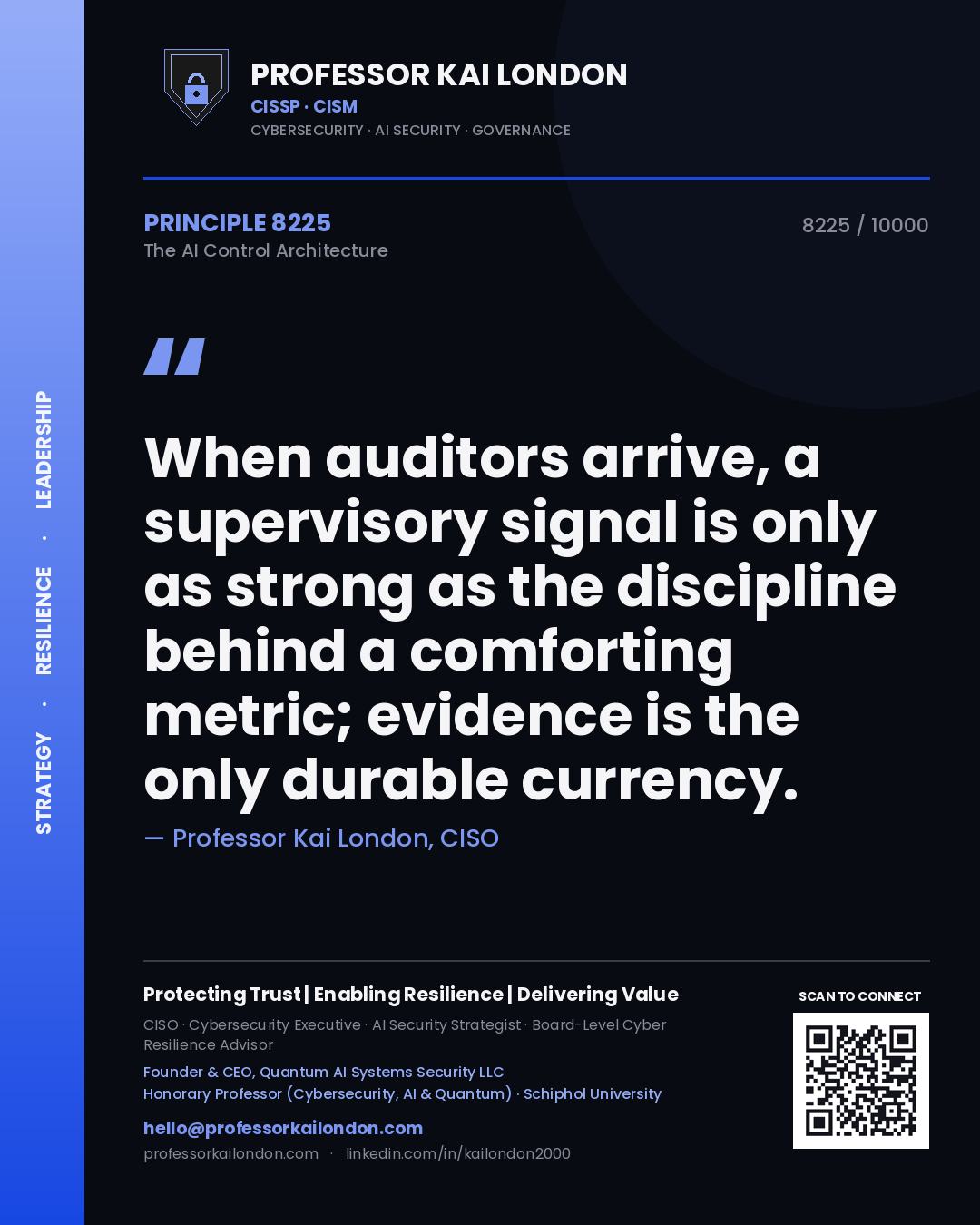 Quote card by Professor Kai London reading 'When auditors arrive, a supervisory signal is only as strong as the discipline behind a comforting metric; evidence is the only durable currency.'. From the book The AI Control Architecture.