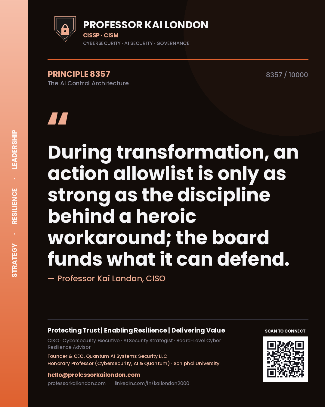 Professor Kai London principle 8357: During transformation, an action allowlist is only as strong as the discipline behind a heroic workaround; the board funds what it can defend.