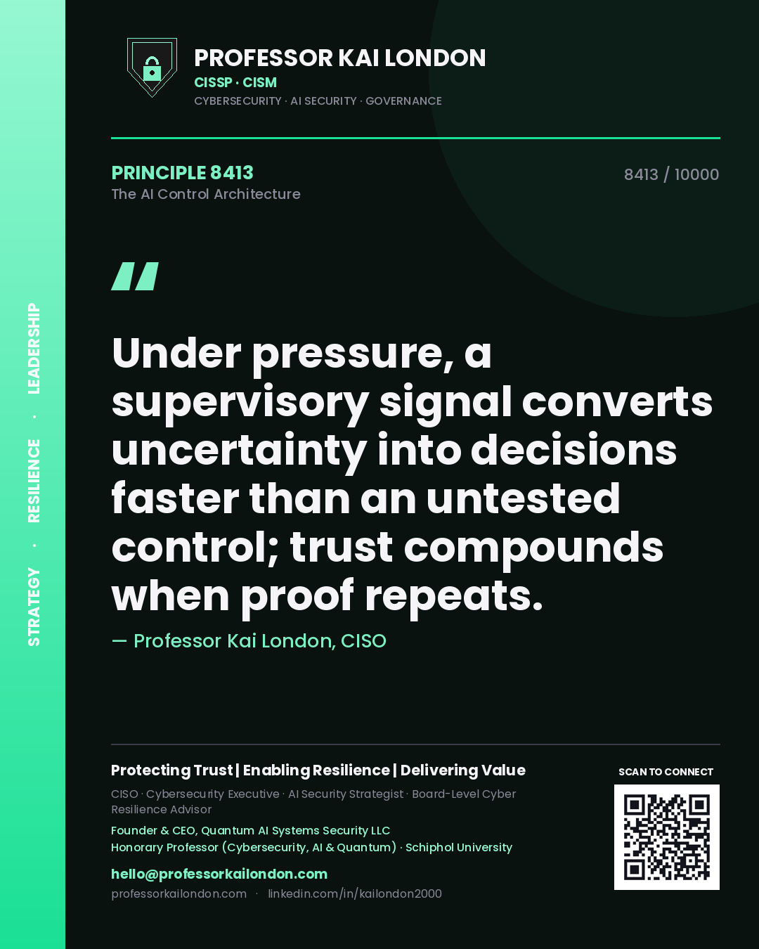 Quote card by Professor Kai London reading 'Under pressure, a supervisory signal converts uncertainty into decisions faster than an untested control; trust compounds when proof repeats.'. From the book The AI Control Architecture.