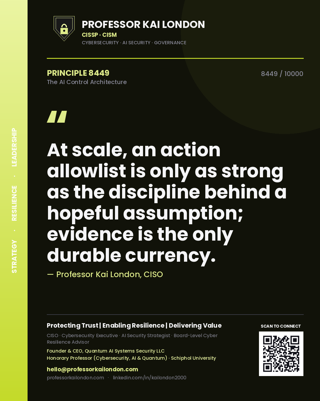 Professor Kai London principle 8449: At scale, an action allowlist is only as strong as the discipline behind a hopeful assumption; evidence is the only durable currency.