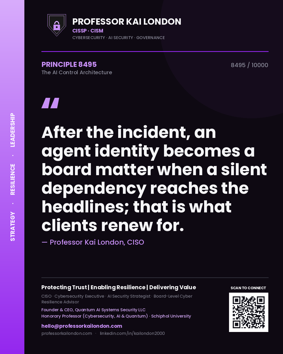 Quote card by Professor Kai London reading 'After the incident, an agent identity becomes a board matter when a silent dependency reaches the headlines; that is what clients renew for.'. From the book The AI Control Architecture.