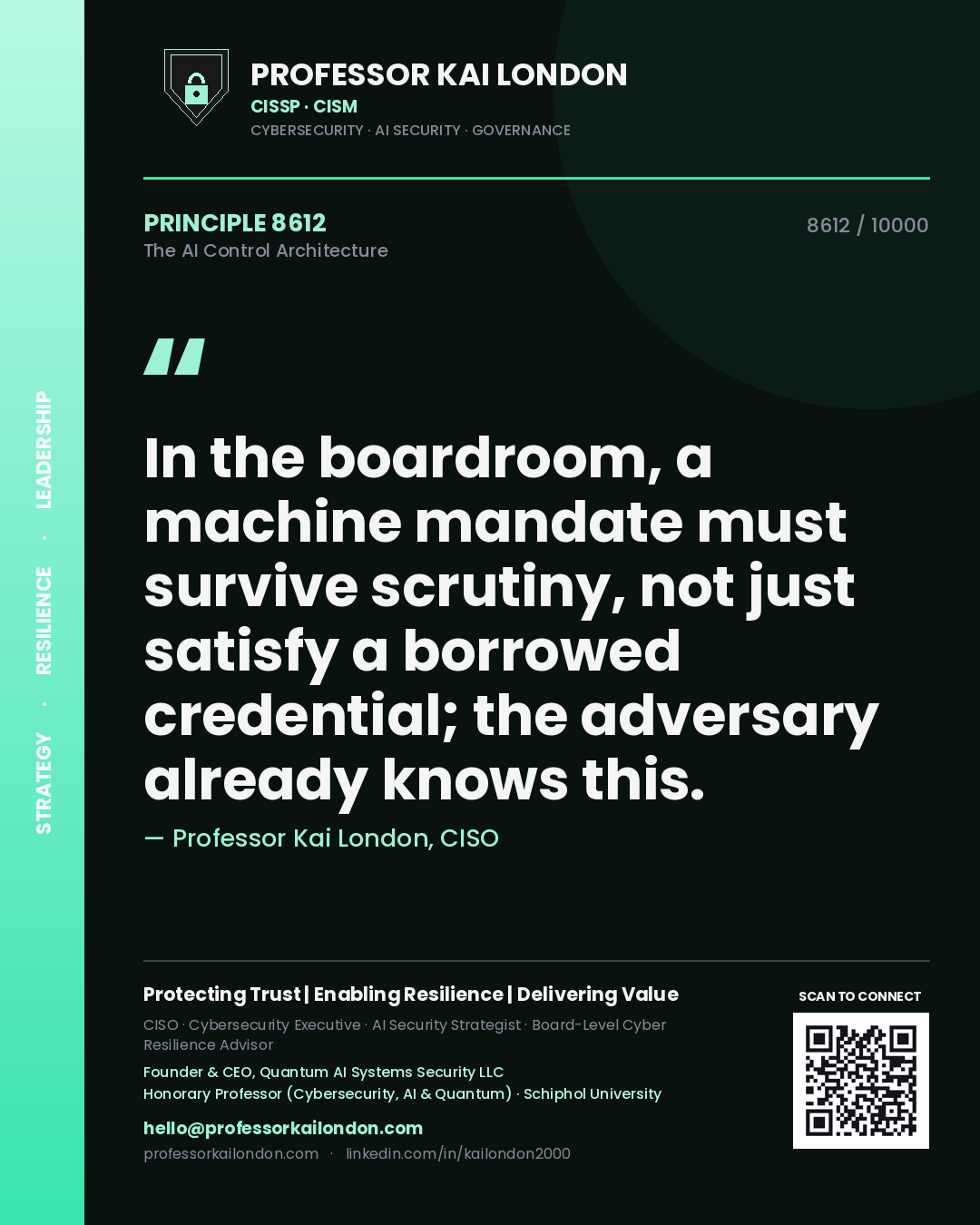 Professor Kai London principle 8612: In the boardroom, a machine mandate must survive scrutiny, not just satisfy a borrowed credential; the adversary already knows this.