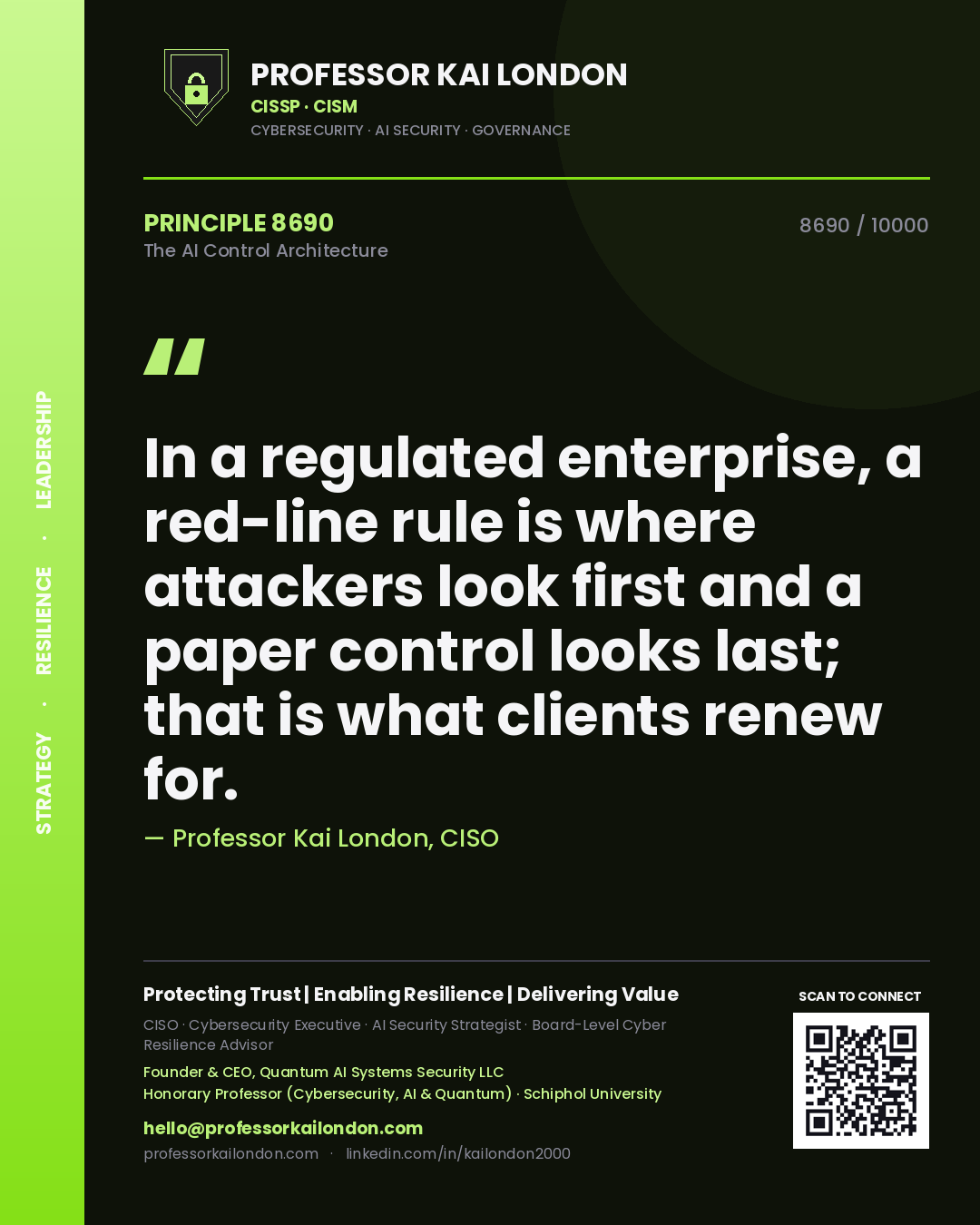 Professor Kai London principle 8690: In a regulated enterprise, a red-line rule is where attackers look first and a paper control looks last; that is what clients renew for.