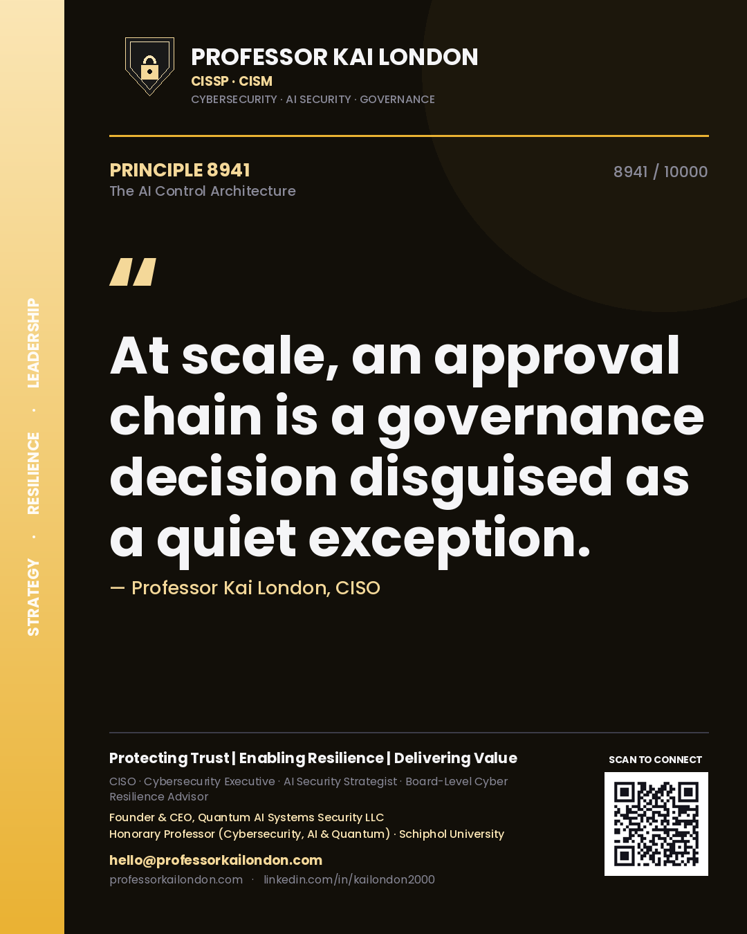 Quote card by Professor Kai London reading 'At scale, an approval chain is a governance decision disguised as a quiet exception.'. From the book The AI Control Architecture.