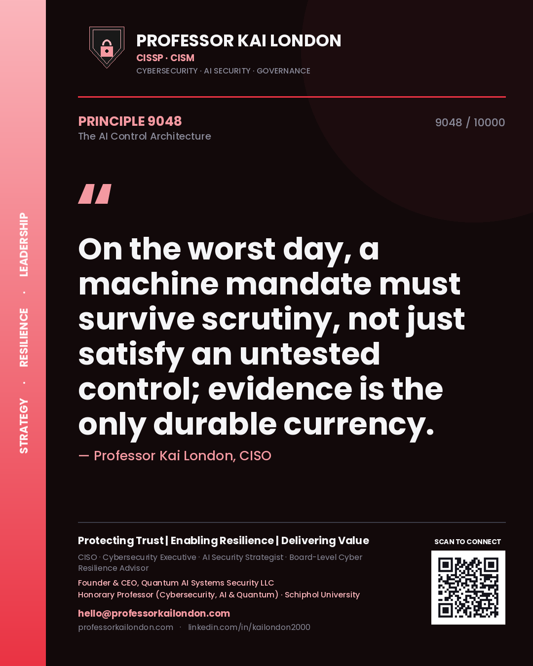 Professor Kai London principle 9048: On the worst day, a machine mandate must survive scrutiny, not just satisfy an untested control; evidence is the only durable currency.