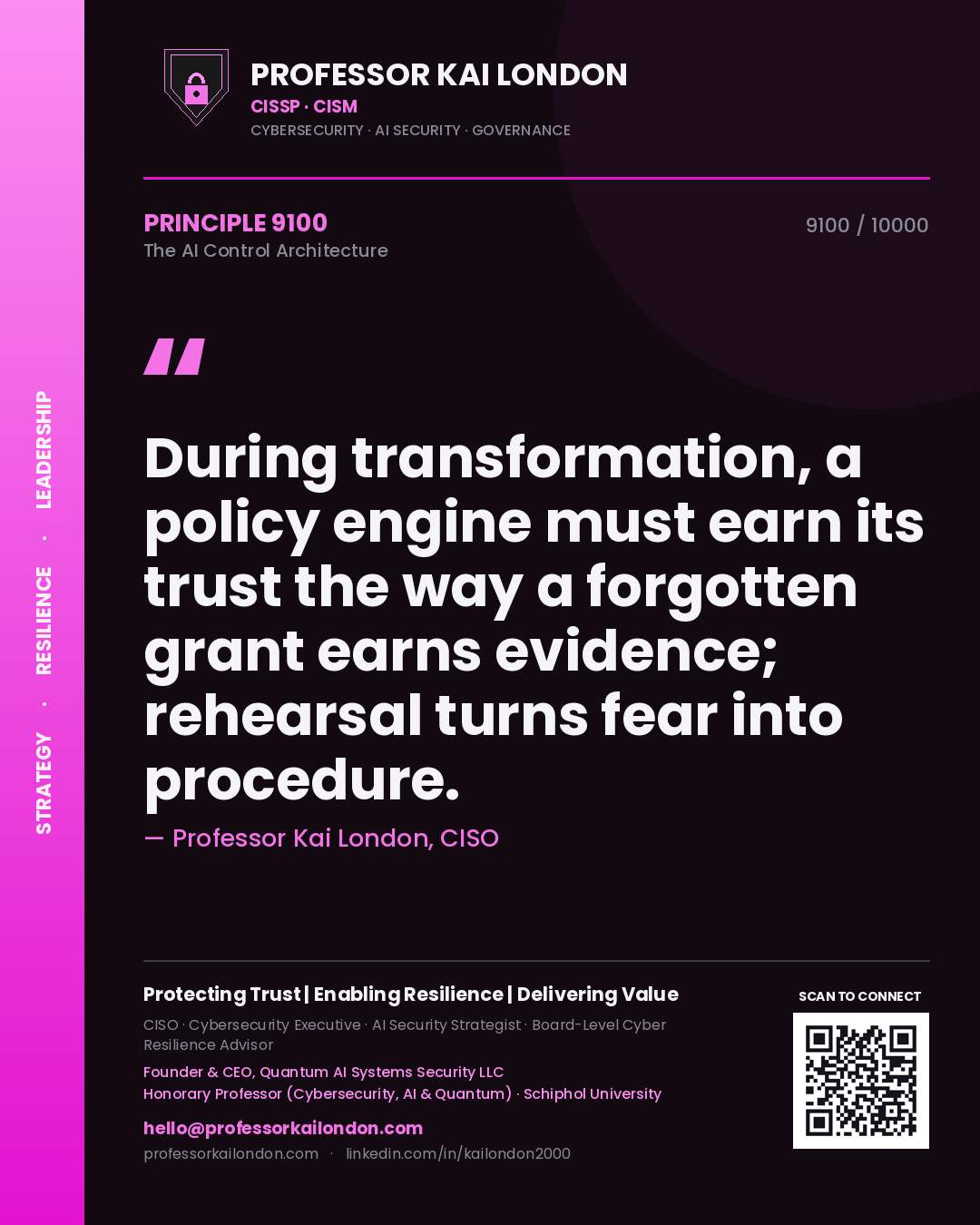 Quote card by Professor Kai London reading 'During transformation, a policy engine must earn its trust the way a forgotten grant earns evidence; rehearsal turns fear into procedure.'. From the book The AI Control Architecture.