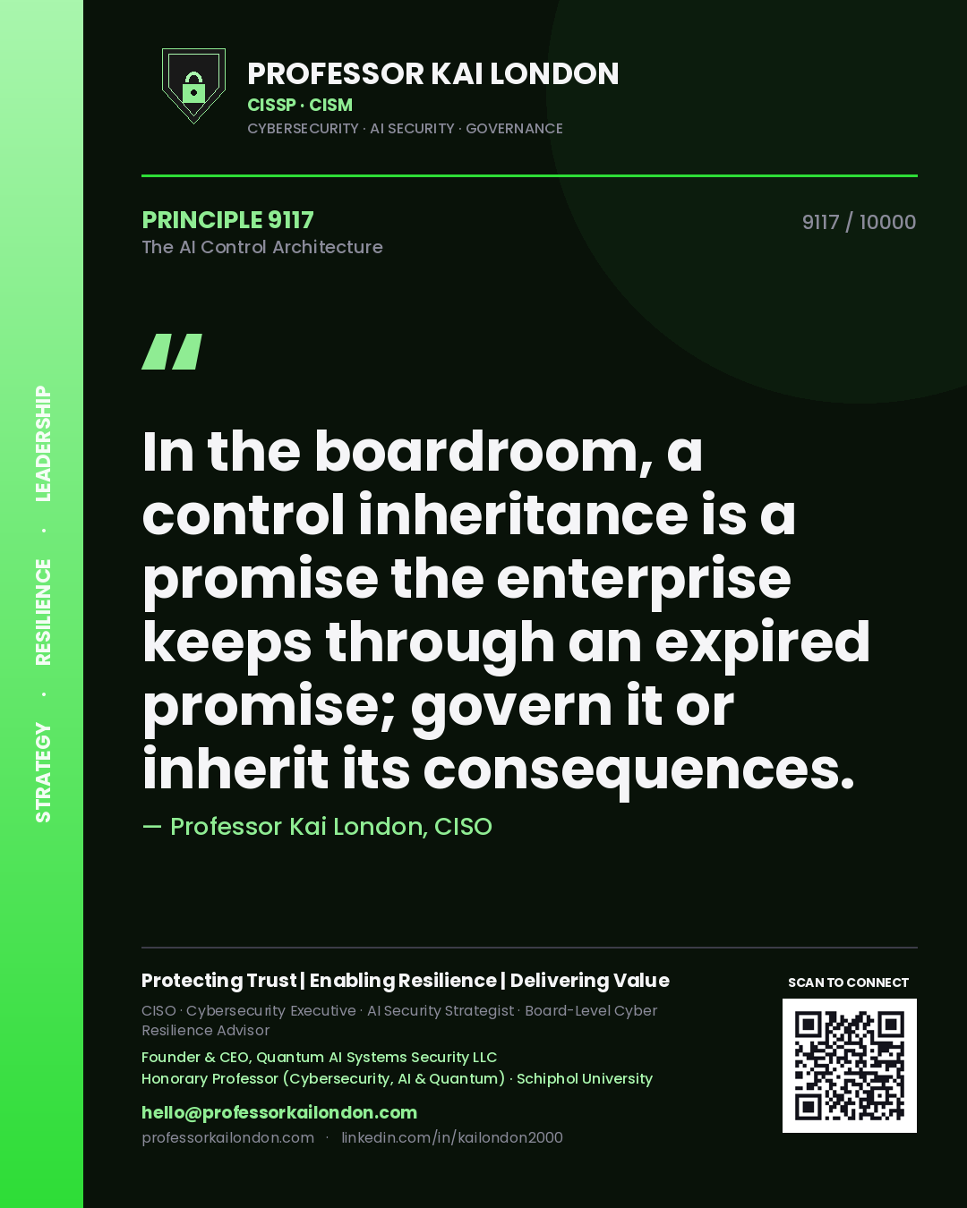 Quote card by Professor Kai London reading 'In the boardroom, a control inheritance is a promise the enterprise keeps through an expired promise; govern it or inherit its consequences.'. From the book The AI Control Architecture.