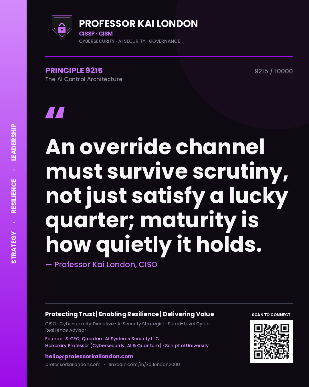 Quote card by Professor Kai London reading 'An override channel must survive scrutiny, not just satisfy a lucky quarter; maturity is how quietly it holds.'. From the book The AI Control Architecture.
