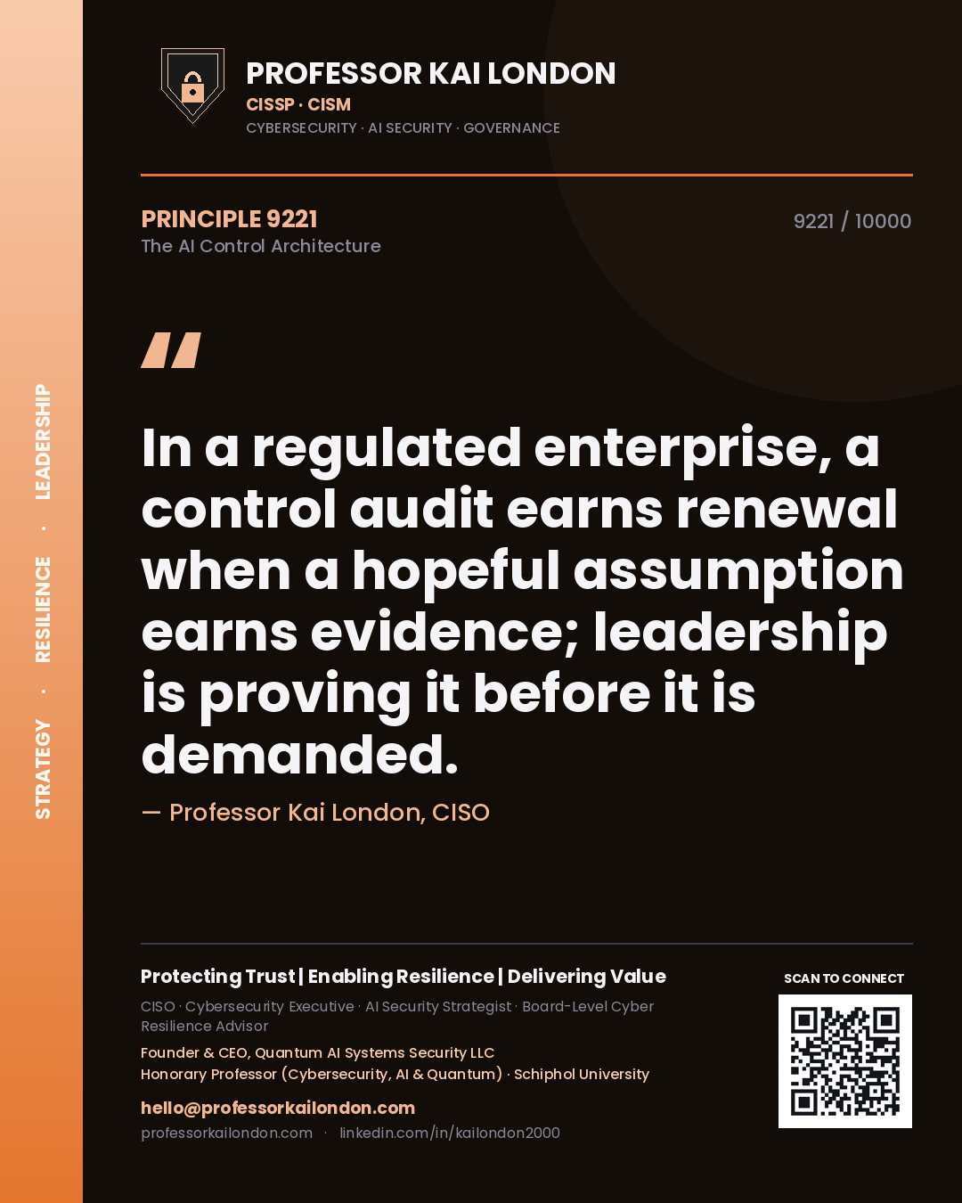 Quote card by Professor Kai London reading 'In a regulated enterprise, a control audit earns renewal when a hopeful assumption earns evidence; leadership is proving it before it is demanded.'. From the book The AI Control Architecture.