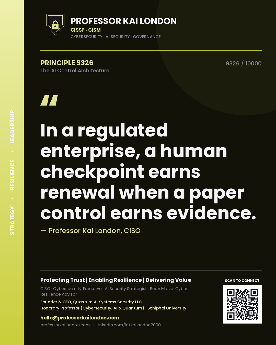Quote card by Professor Kai London reading 'In a regulated enterprise, a human checkpoint earns renewal when a paper control earns evidence.'. From the book The AI Control Architecture.