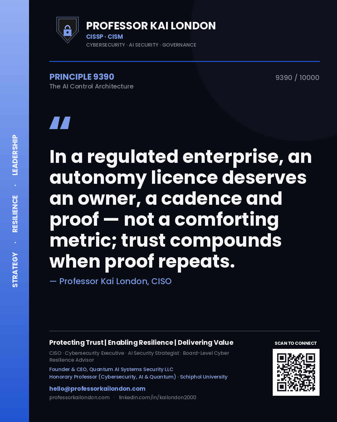 Quote card by Professor Kai London reading 'In a regulated enterprise, an autonomy licence deserves an owner, a cadence and proof — not a comforting metric; trust compounds when proof repeats.'. From the book The AI Control Architecture.