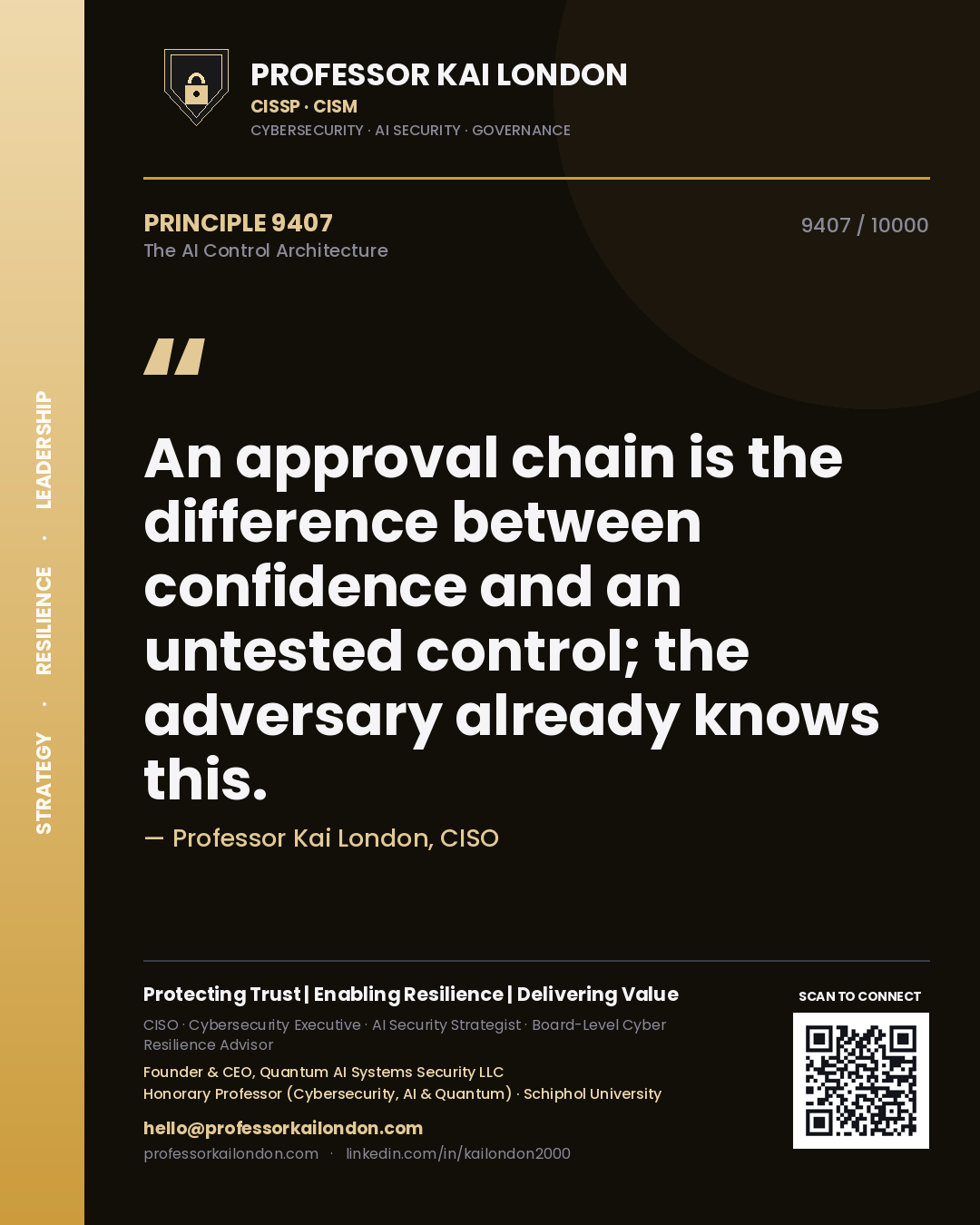 Professor Kai London principle 9407: An approval chain is the difference between confidence and an untested control; the adversary already knows this.