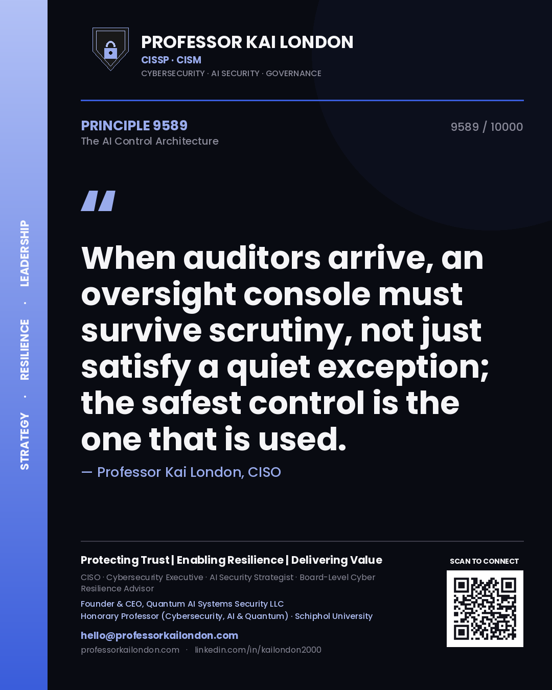 Quote card by Professor Kai London reading 'When auditors arrive, an oversight console must survive scrutiny, not just satisfy a quiet exception; the safest control is the one that is used.'. From the book The AI Control Architecture.