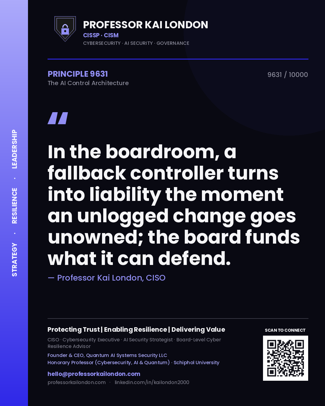 Professor Kai London principle 9631: In the boardroom, a fallback controller turns into liability the moment an unlogged change goes unowned; the board funds what it can defend.