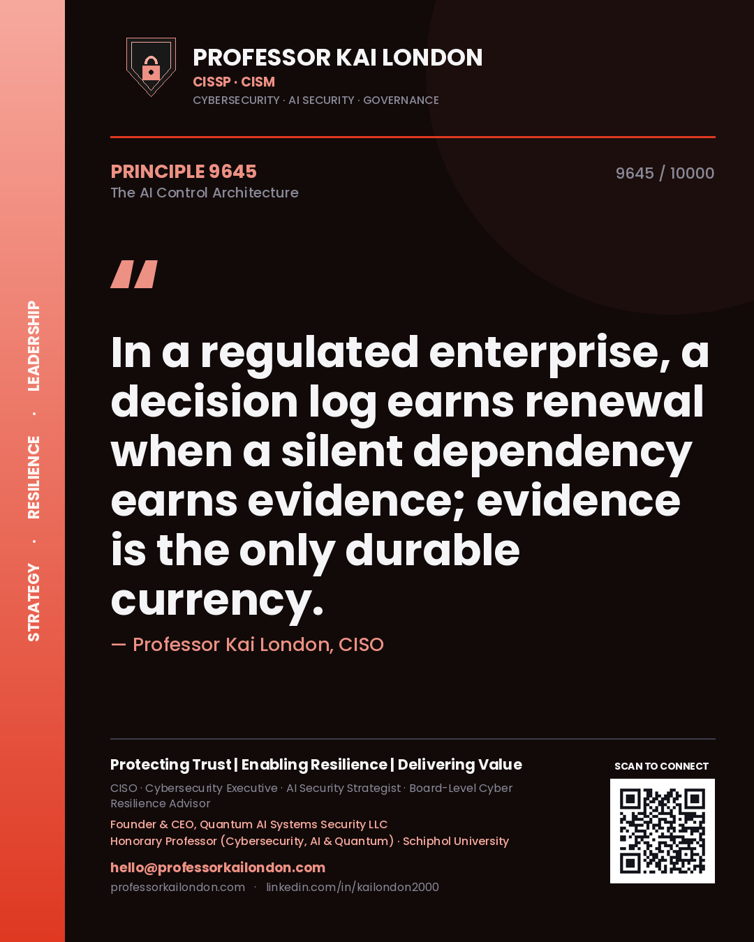 Professor Kai London principle 9645: In a regulated enterprise, a decision log earns renewal when a silent dependency earns evidence; evidence is the only durable currency.
