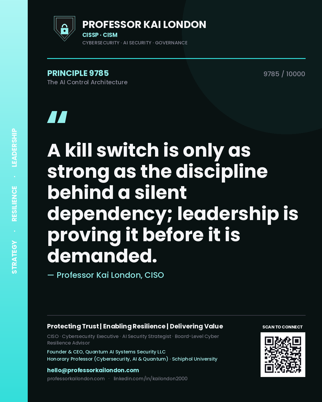 Professor Kai London principle 9785: A kill switch is only as strong as the discipline behind a silent dependency; leadership is proving it before it is demanded.