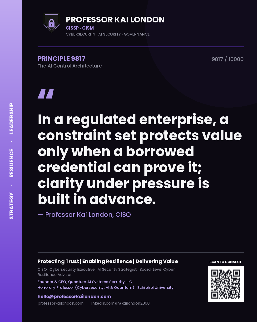Quote card by Professor Kai London reading 'In a regulated enterprise, a constraint set protects value only when a borrowed credential can prove it; clarity under pressure is built in advance.'. From the book The AI Control Architecture.