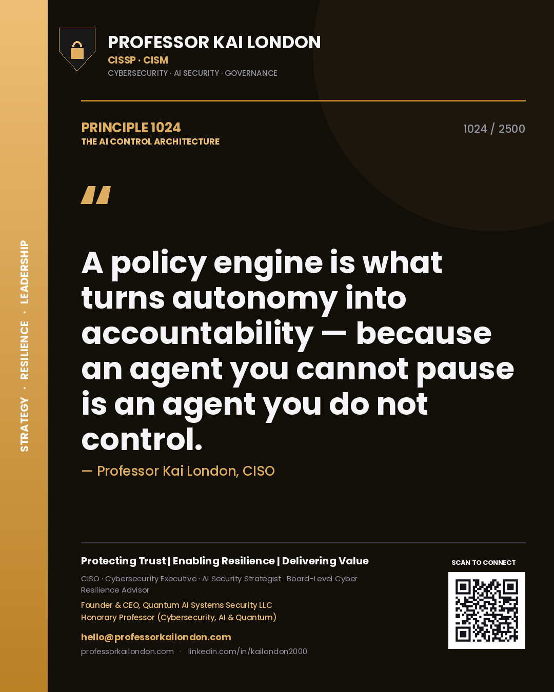 Quote card by Professor Kai London reading 'A policy engine is what turns autonomy into accountability — because an agent you cannot pause is an agent you do not control.'. From the book The AI Control Architecture.