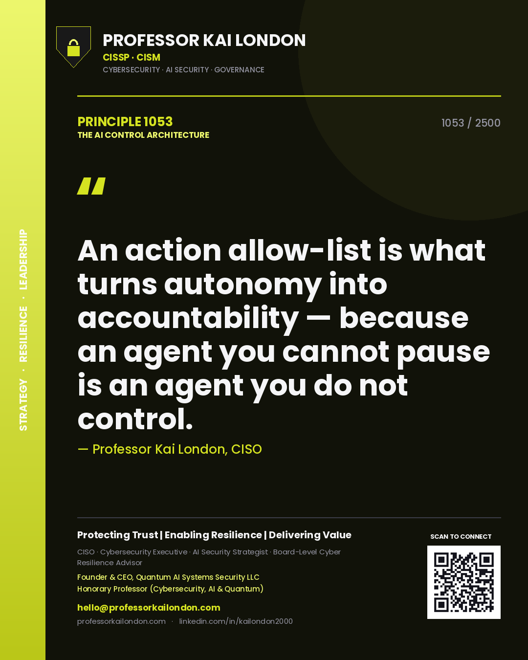 Quote card by Professor Kai London reading 'An action allow-list is what turns autonomy into accountability — because an agent you cannot pause is an agent you do not control.'. From the book The AI Control Architecture.