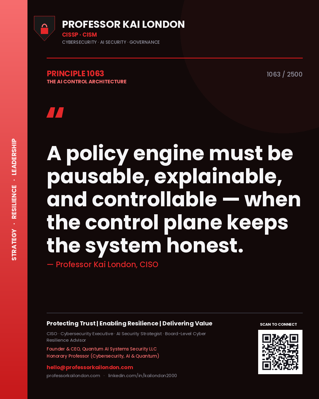 Professor Kai London principle 1063: A policy engine must be pausable, explainable, and controllable — when the control plane keeps the system honest.