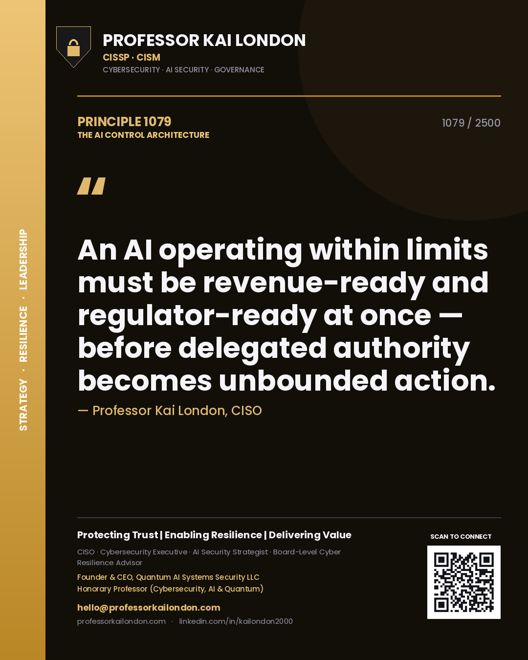Professor Kai London principle 1079: An AI operating within limits must be revenue-ready and regulator-ready at once — before delegated authority becomes unbounded action.