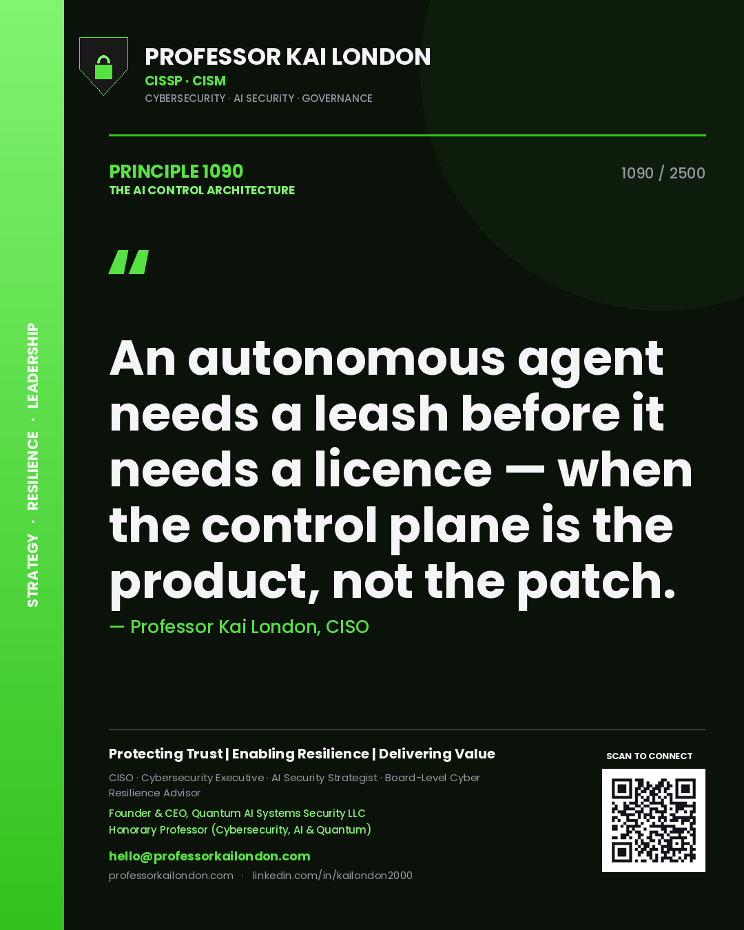 Quote card by Professor Kai London reading 'An autonomous agent needs a leash before it needs a licence — when the control plane is the product, not the patch.'. From the book The AI Control Architecture.