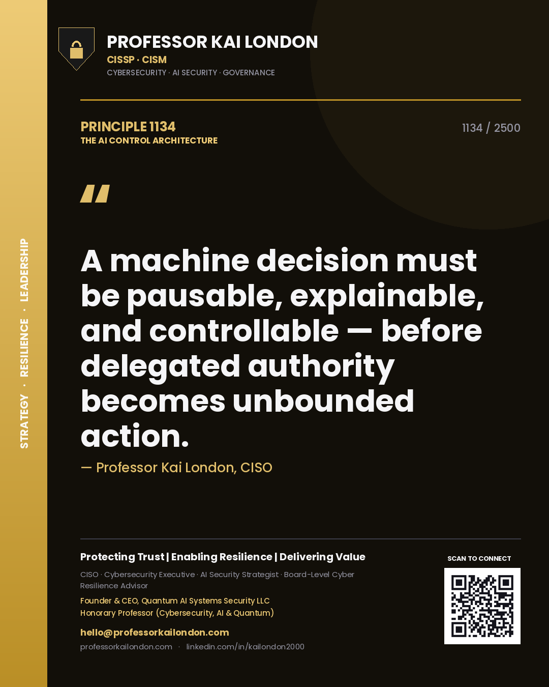 Professor Kai London principle 1134: A machine decision must be pausable, explainable, and controllable — before delegated authority becomes unbounded action.