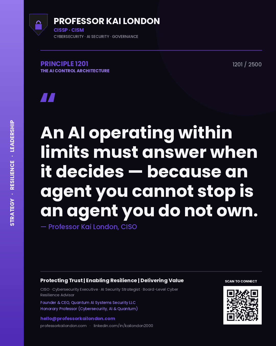 Quote card by Professor Kai London reading 'An AI operating within limits must answer when it decides — because an agent you cannot stop is an agent you do not own.'. From the book The AI Control Architecture.
