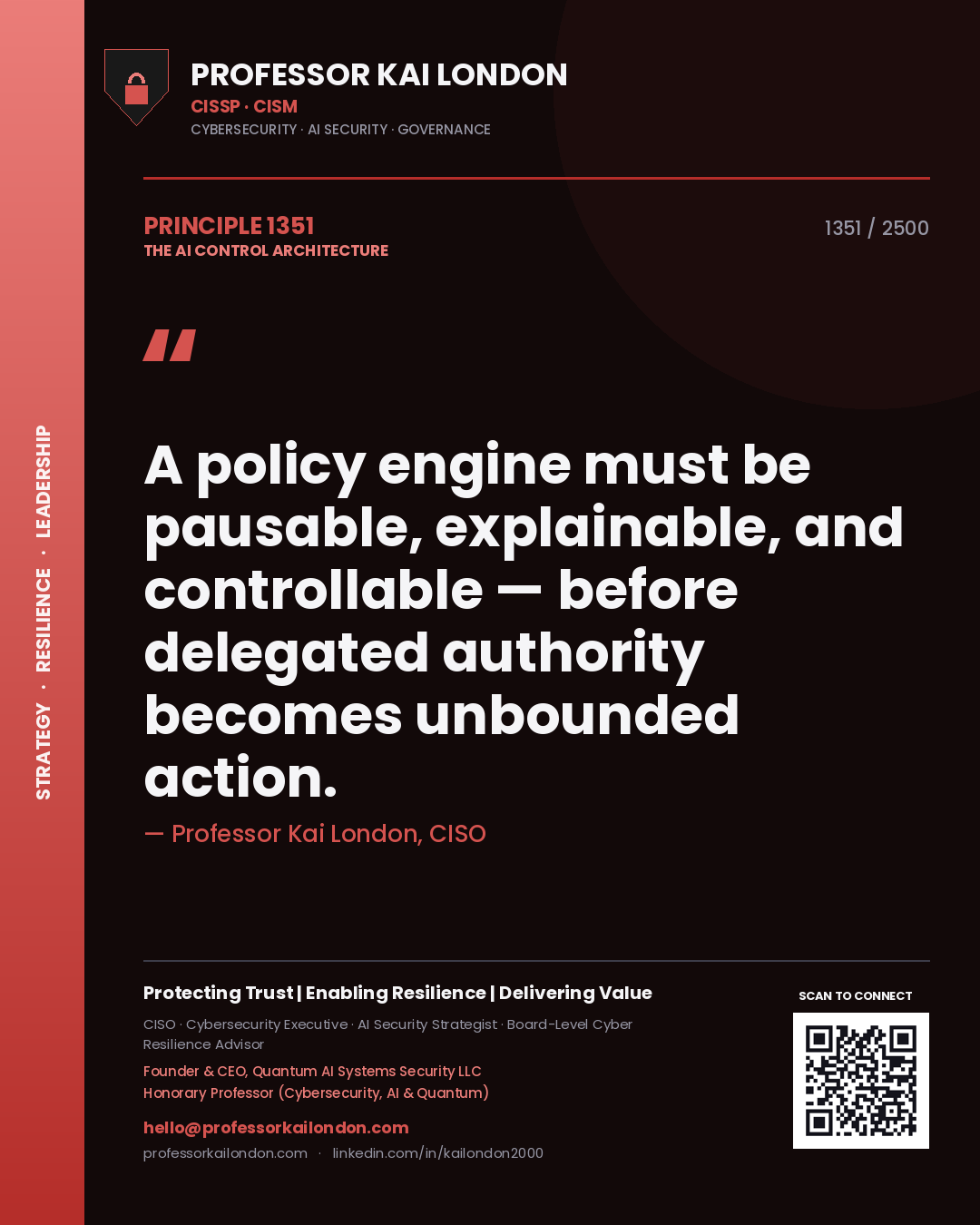 Quote card by Professor Kai London reading 'A policy engine must be pausable, explainable, and controllable — before delegated authority becomes unbounded action.'. From the book The AI Control Architecture.