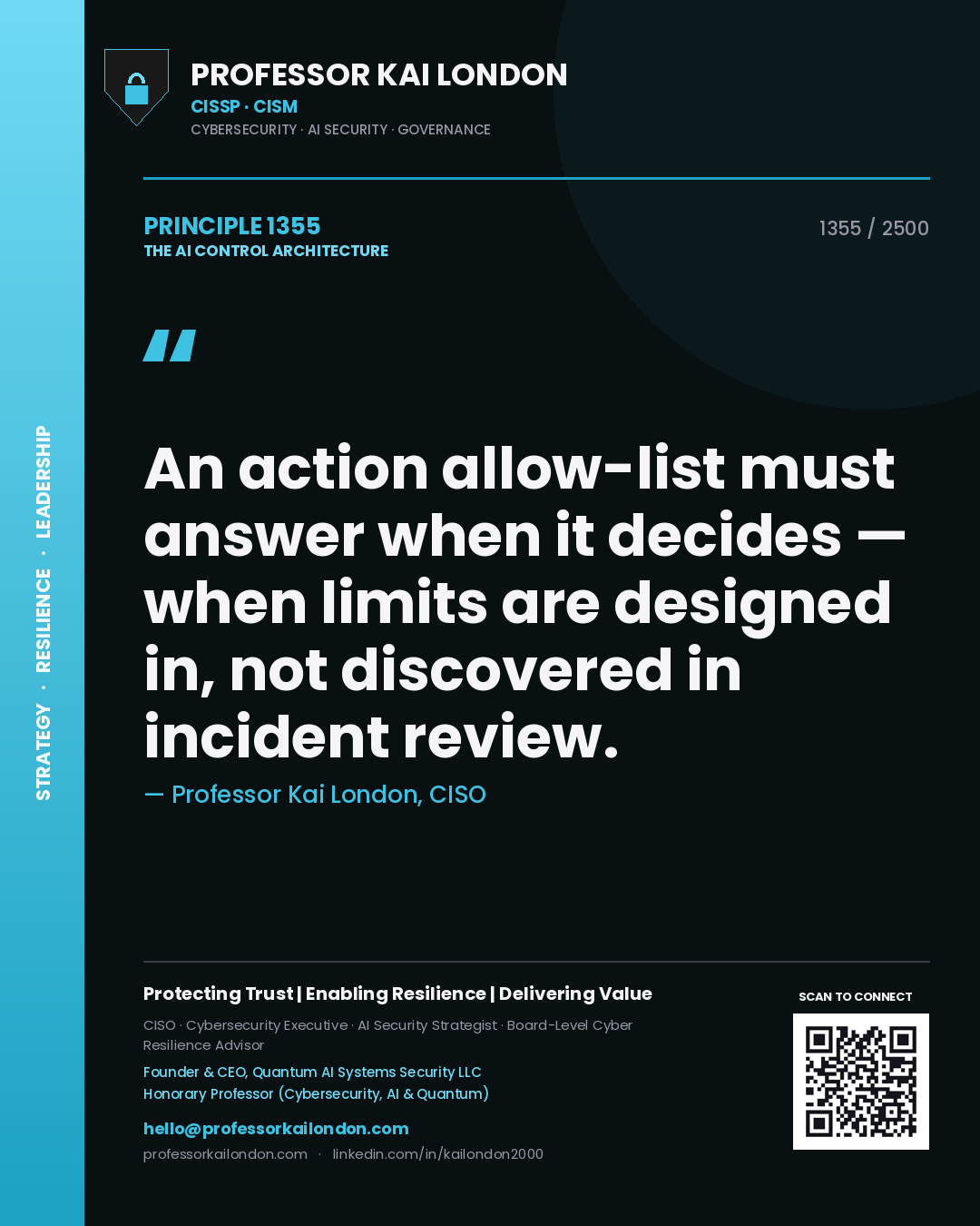 Quote card by Professor Kai London reading 'An action allow-list must answer when it decides — when limits are designed in, not discovered in incident review.'. From the book The AI Control Architecture.