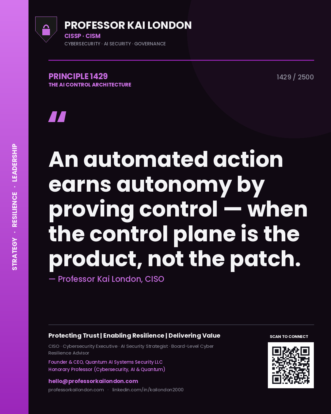 Quote card by Professor Kai London reading 'An automated action earns autonomy by proving control — when the control plane is the product, not the patch.'. From the book The AI Control Architecture.