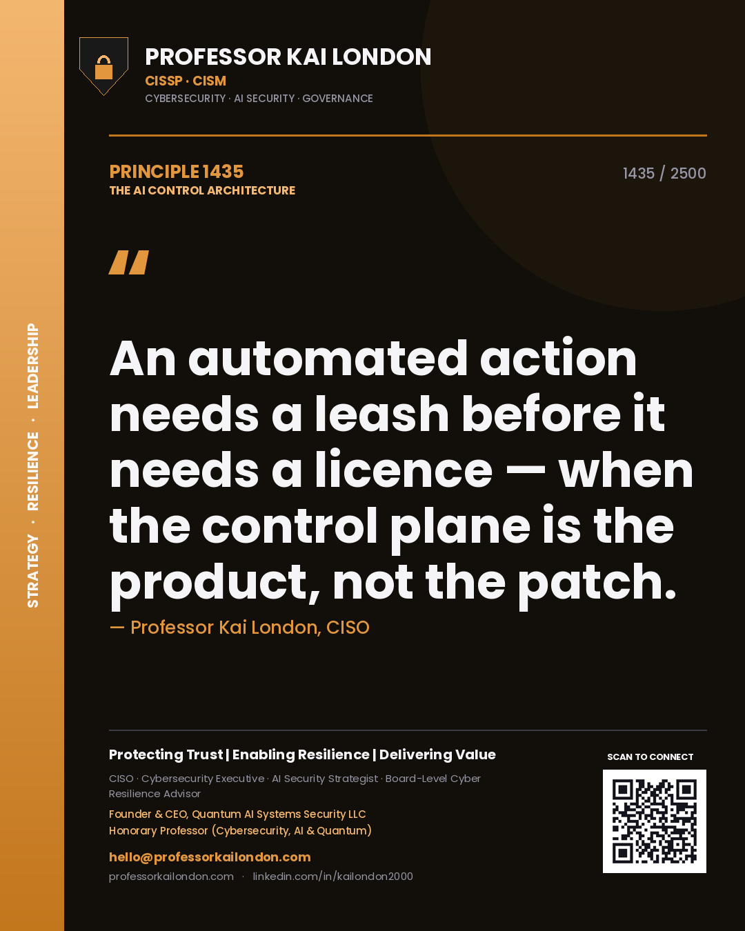 Quote card by Professor Kai London reading 'An automated action needs a leash before it needs a licence — when the control plane is the product, not the patch.'. From the book The AI Control Architecture.