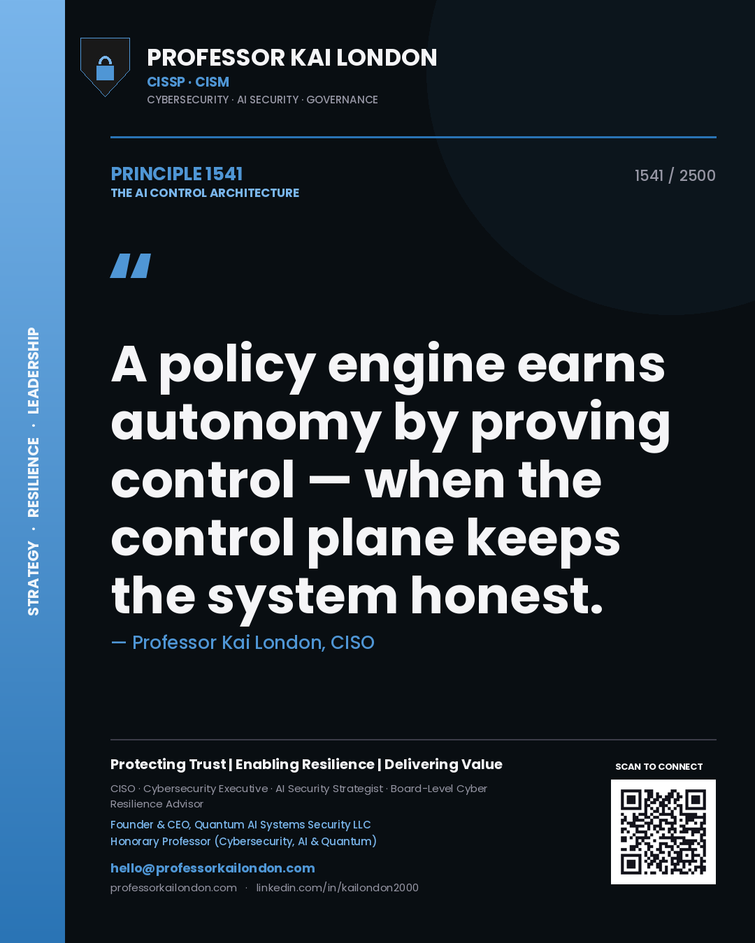Quote card by Professor Kai London reading 'A policy engine earns autonomy by proving control — when the control plane keeps the system honest.'. From the book The AI Control Architecture.