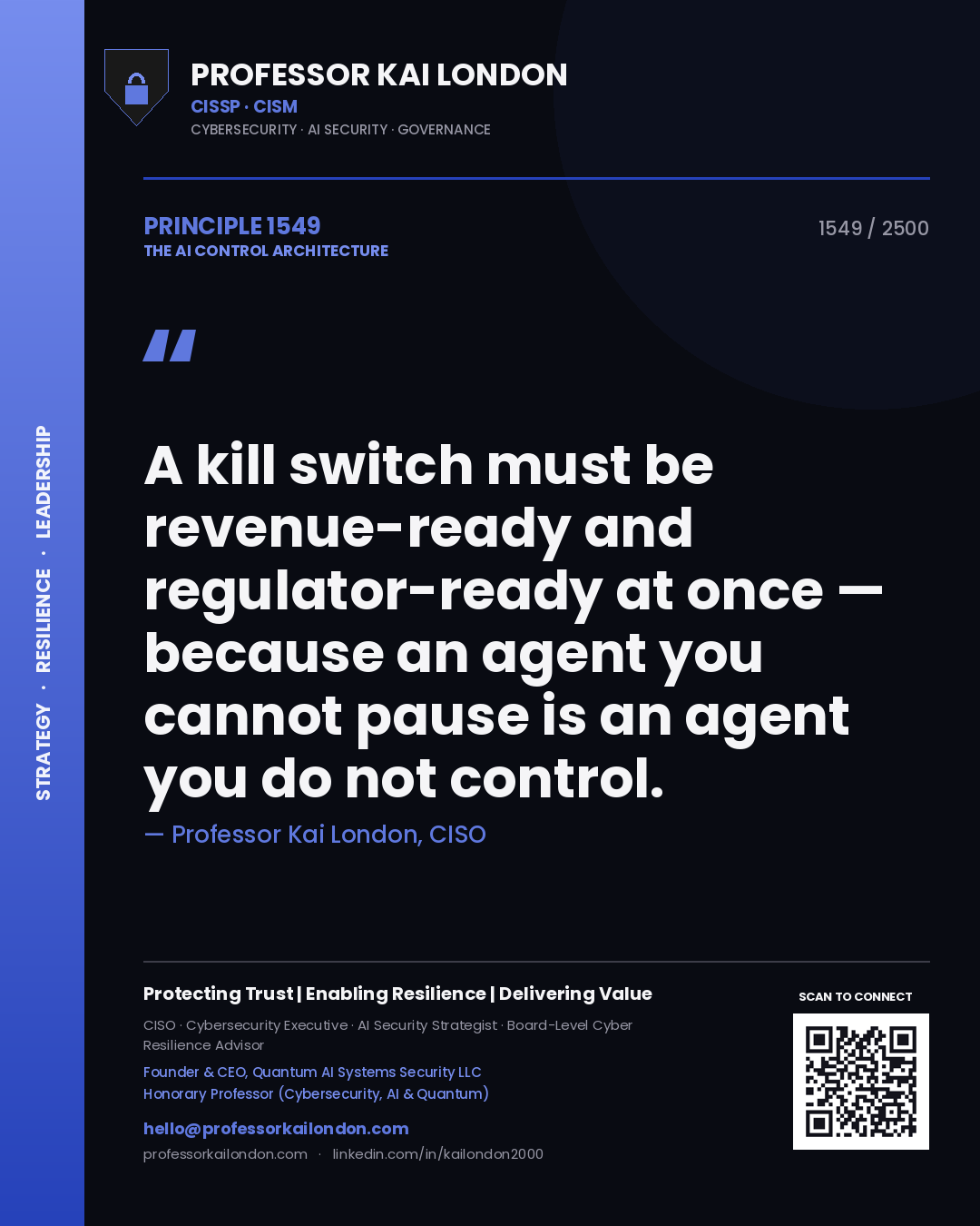Quote card by Professor Kai London reading 'A kill switch must be revenue-ready and regulator-ready at once — because an agent you cannot pause is an agent you do not control.'. From the book The AI Control Architecture.